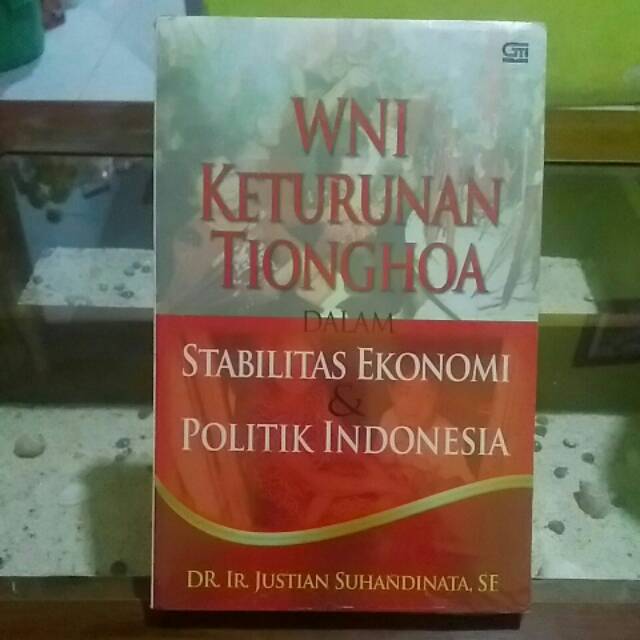 Wni keturunan tionghoa dalam stabilitas ekonomi dan politik Indonesia
