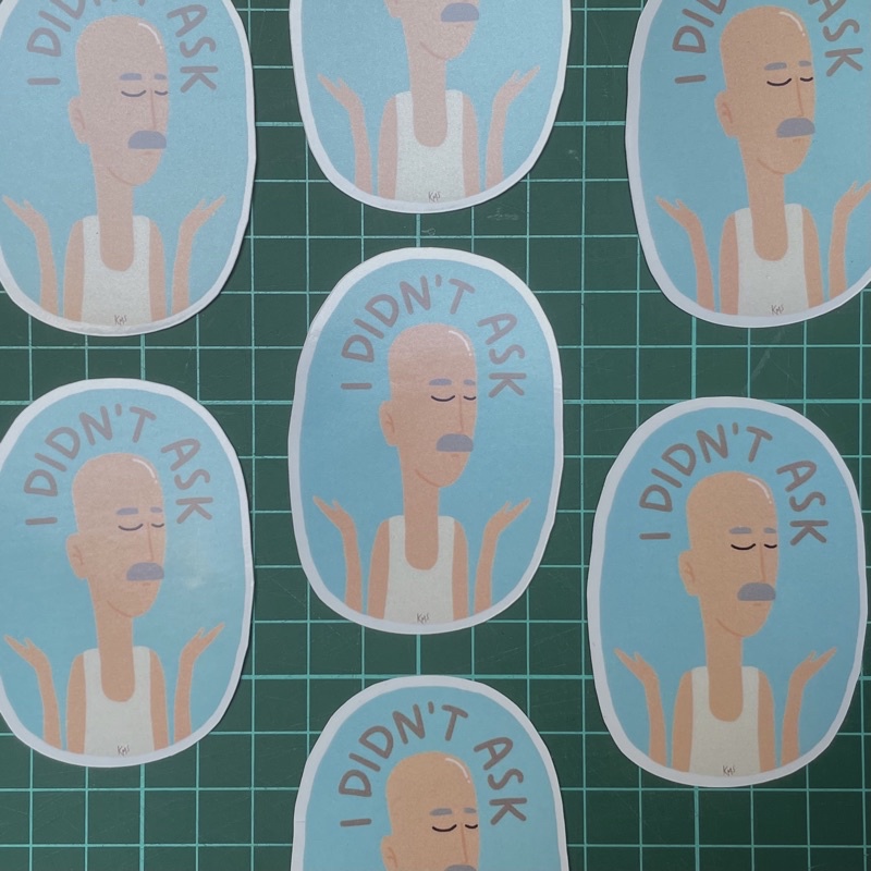 

I didn’t Ask - Sticker