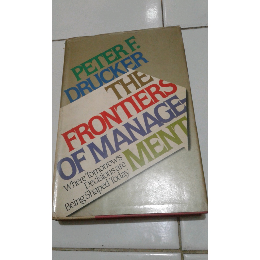

ORIGINAL The Frontiers Of Management - Peter F Drucker