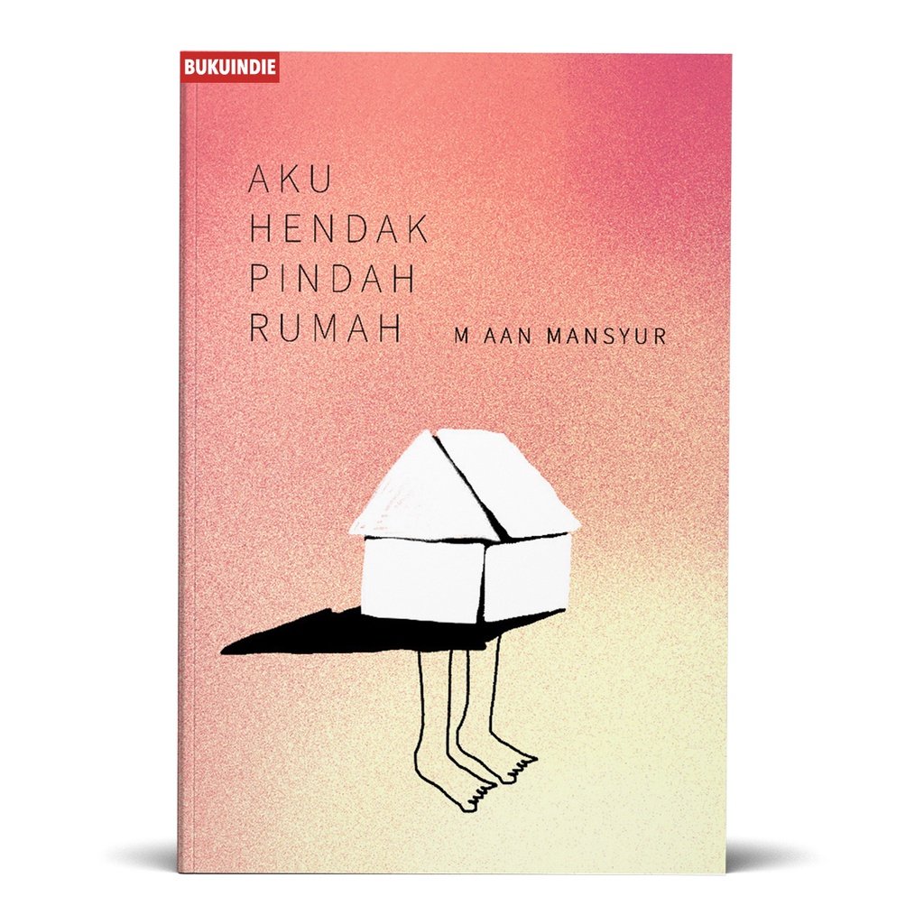 Aku Hendak Pindah Rumah - M. Aan Mansyur