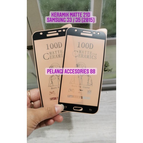 ANTIGORES SAMSUNG J3 / J5 (2015) KERAMIK MATTE 21D ANTI GORES ANTI GLARE