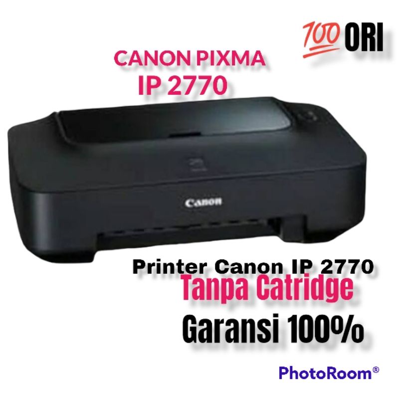 PRINTER CANON IP 2770 NORMAL TANPA CATRIDGE/ PRINTER KOSONGAN