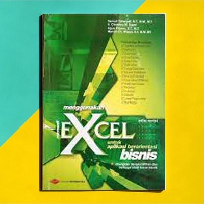 Buku Menggunakan Excel untuk aplikasi berorientasi bisnis