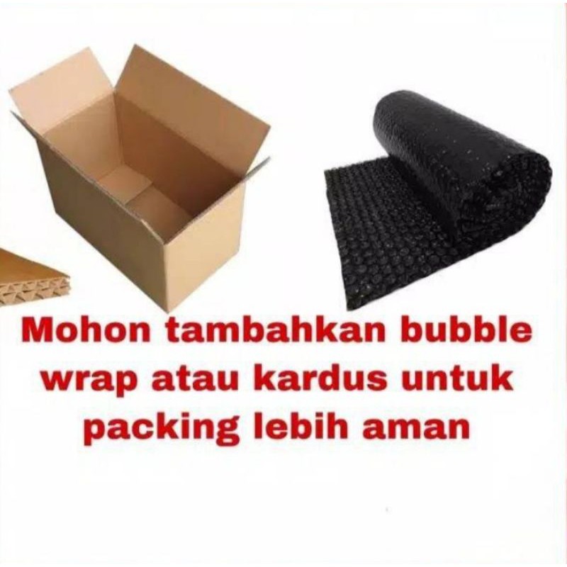 

mohon gunakan kardus + bubble wrap untuk packing lebih aman sampai tujuan