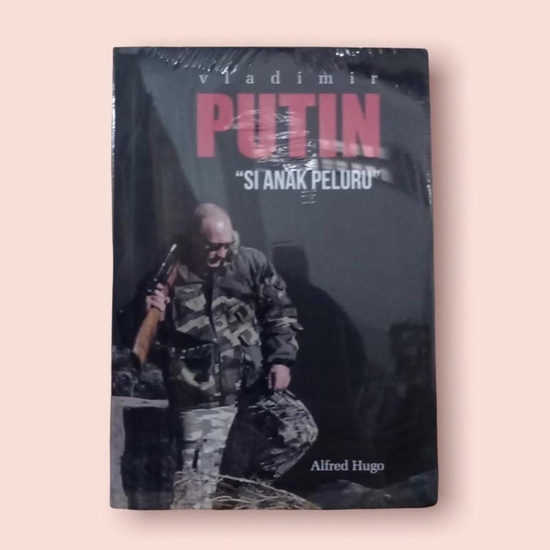 Vladimir Putin Si Anak Peluru - Alfred Hugo