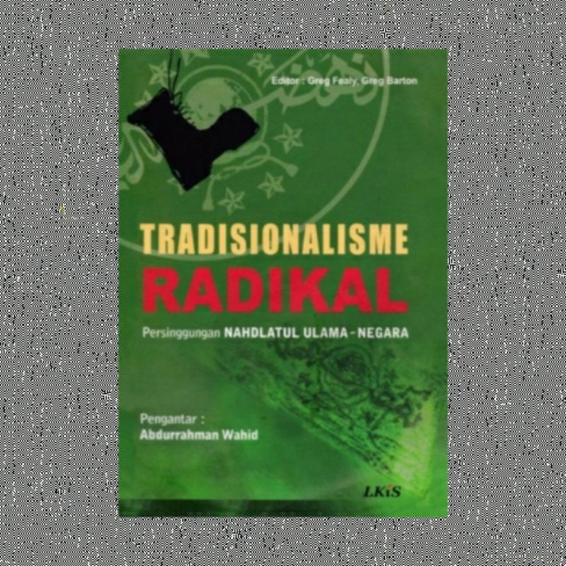 TRADISIONALISME RADIKAL ABDURRAHMAN WAHID