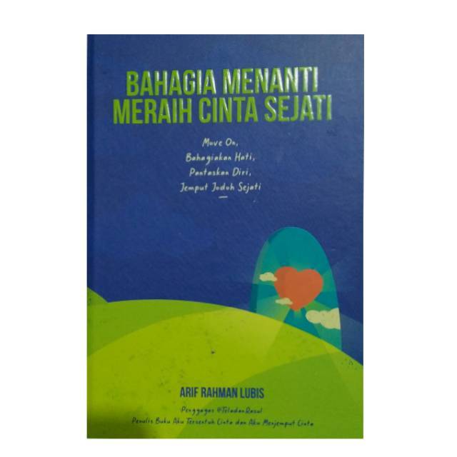 BAHAGIA MENANTI MERAIH CINTA SEJATI BY ARIF RAHMAN LUBIS