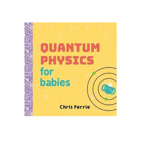 Quantum Physics for Babies