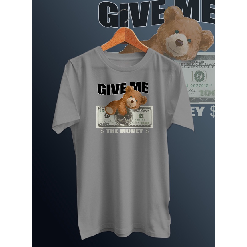 KAOS DISTRO PRIA&quot;GIVE ME MONEY BEAR&quot;kaos distro/t-shirt combed 30s/kaos motif print