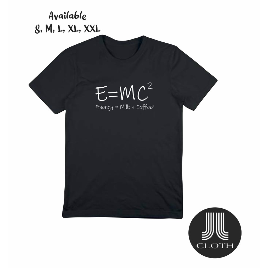 T SHIRT BAJU KAOS RUMUS KOPI E=MC2 ENERGY COFFEE COTTON COMBED 30S