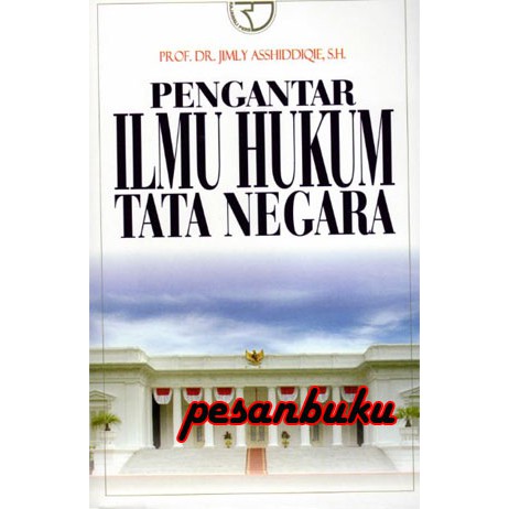 

Buku Pengantar Ilmu Hukum Tata Negara Oleh Jimly Asshiddiqie