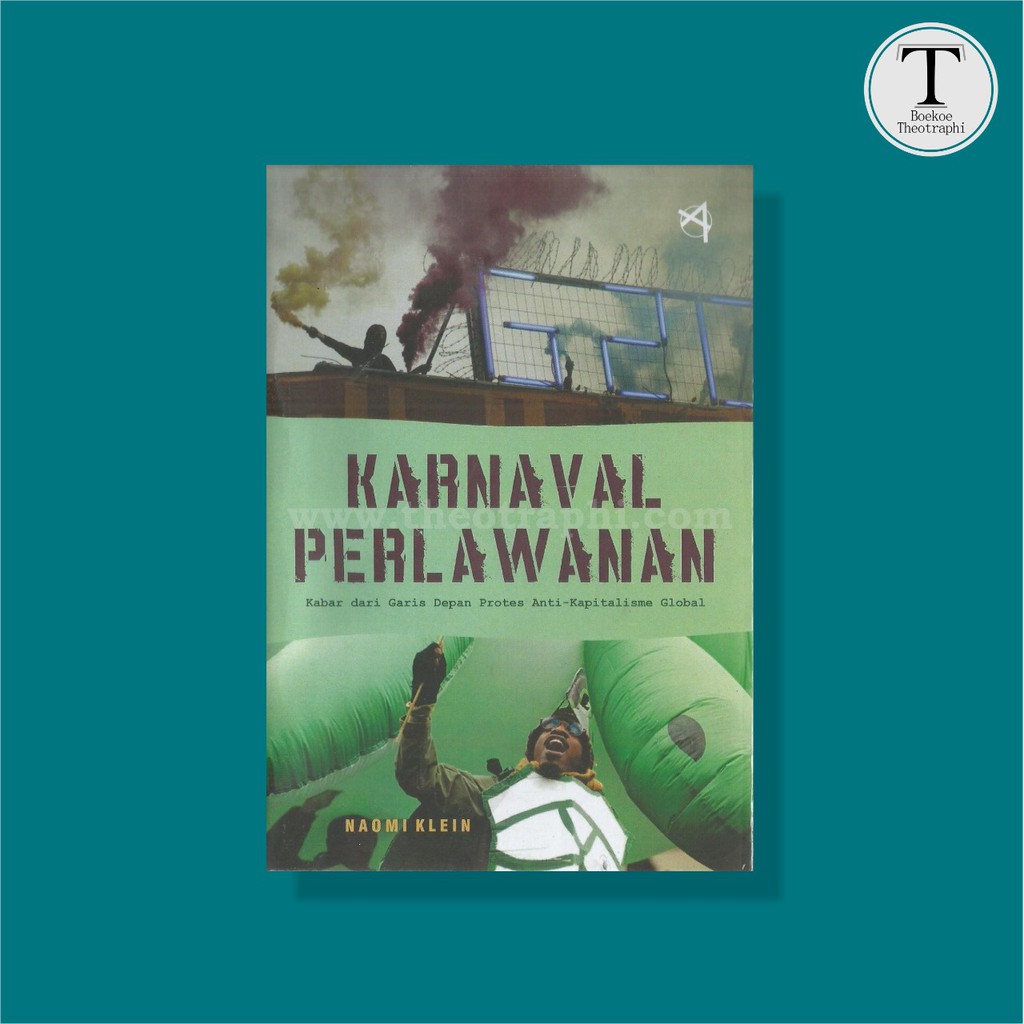 KARNAVAL PERLAWANAN : Kabar dari Garis Depan Protes Anti-Kapitalisme Global - Naomi Klein