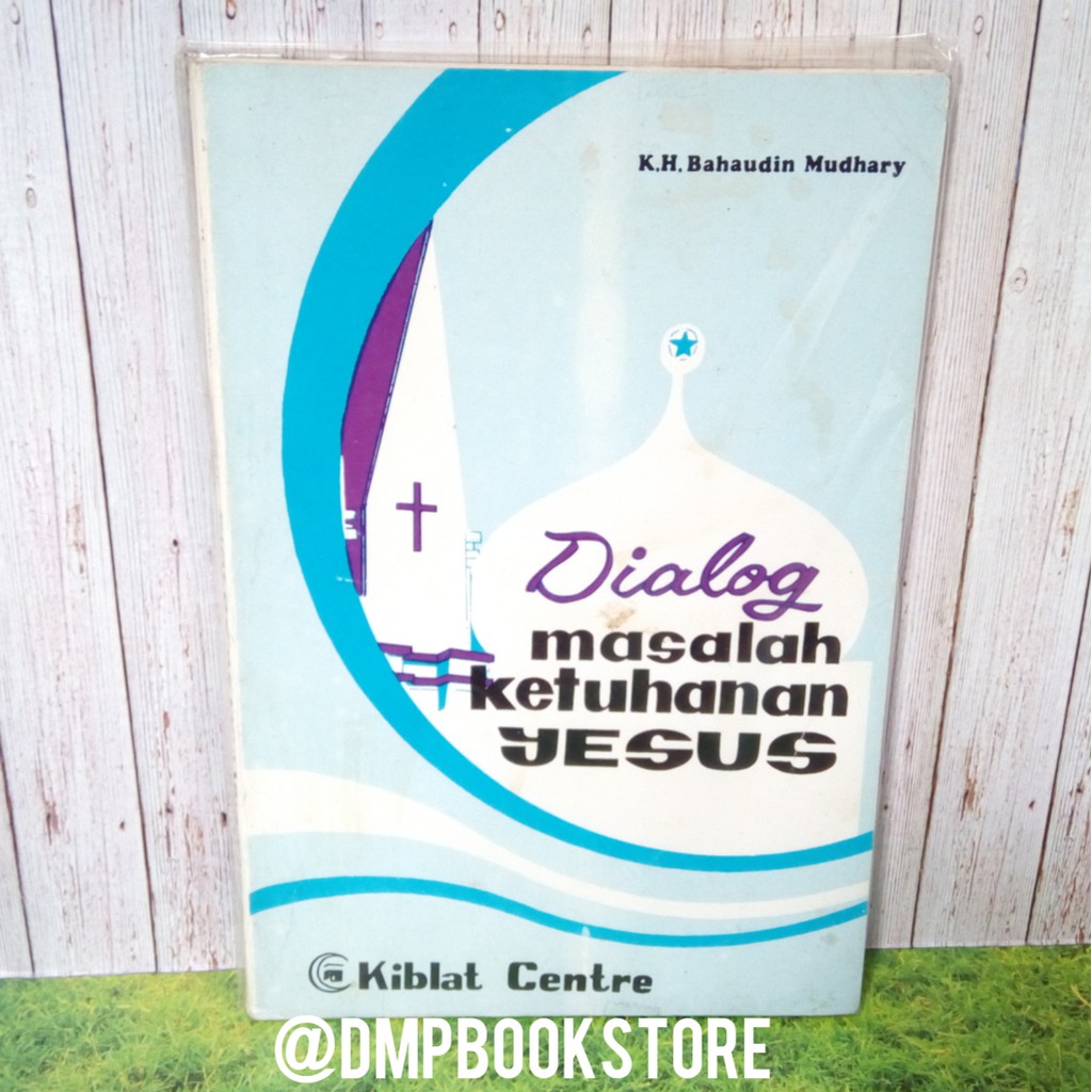 Buku Dialog Masalah Ketuhanan Yesus Original KH Bahaudin Mudhary Kiblat Centre