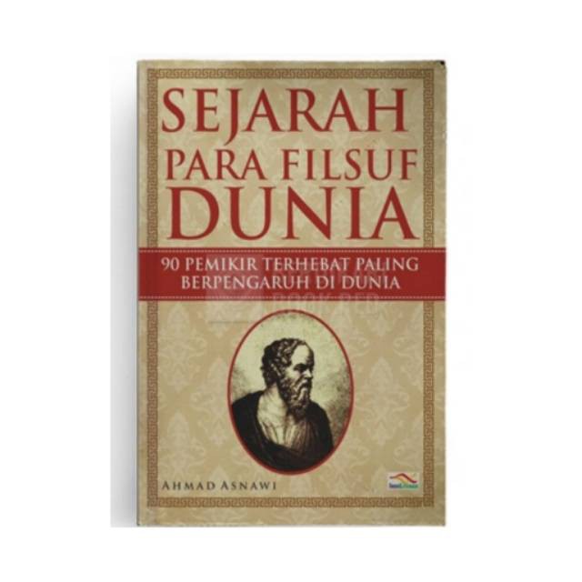 

Buku Sejarah Para Filsuf Dunia By Ahmad Asnawi