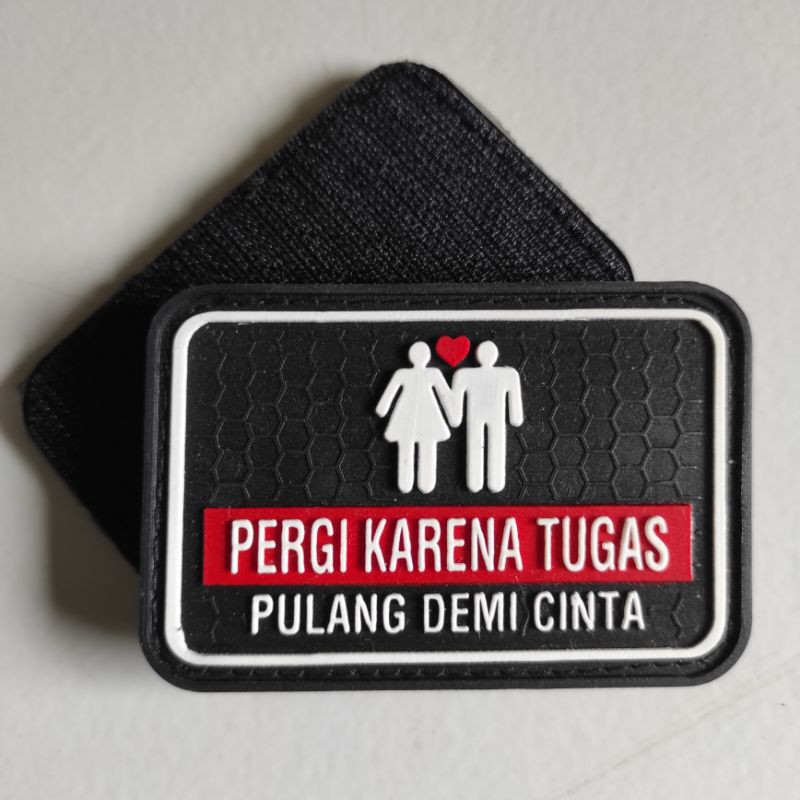 PATCH RUBBER LOGO TNI PERGI KARNA TUGAS PULANG DEMI CINTA/TEMPELAN EMBLEM KARET VELCRO