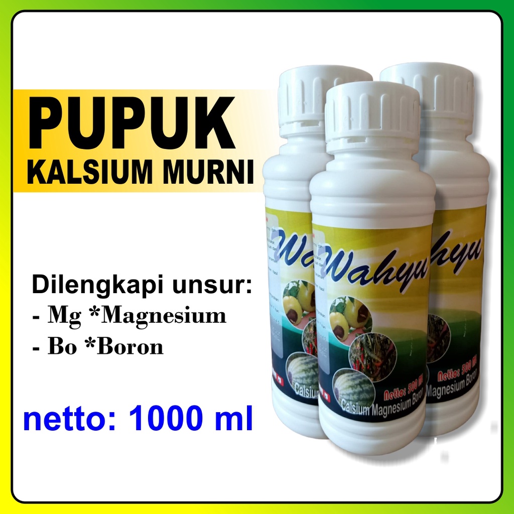 Nutrisi Tanaman WAHYU 1000ml - Pupuk Kalsium Murni plus Magnesium dan Boron Mencegah Busuk Buah Tana