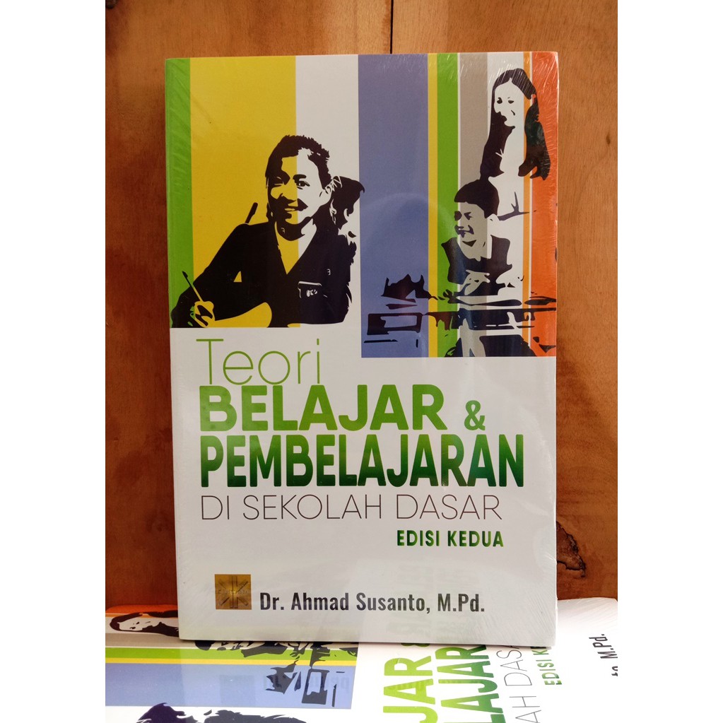 

Teori Belajar dan Pembelajaran Di Sekolah Dasar Edisi Kedua - Ahmad Susanto