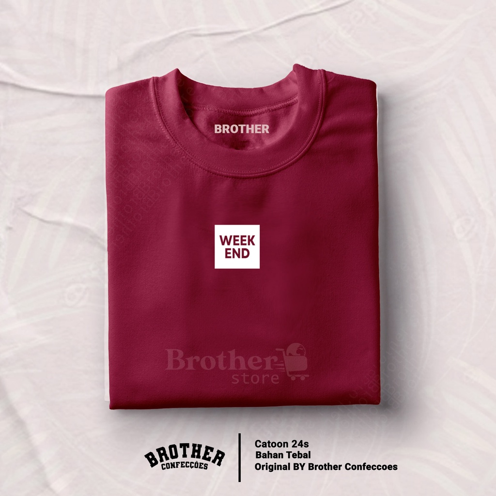 Brother Store Kaos Distro Pria - KAOS COWOK - Kaos Kata Kata - WEEKEND Premium