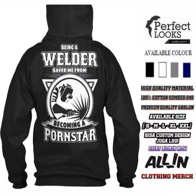 HOODIE JUMPER BEING A WELDER SAVED ME FROM BECOMING A PORNSTAR REAL FLEECE SABLON BELAKANG