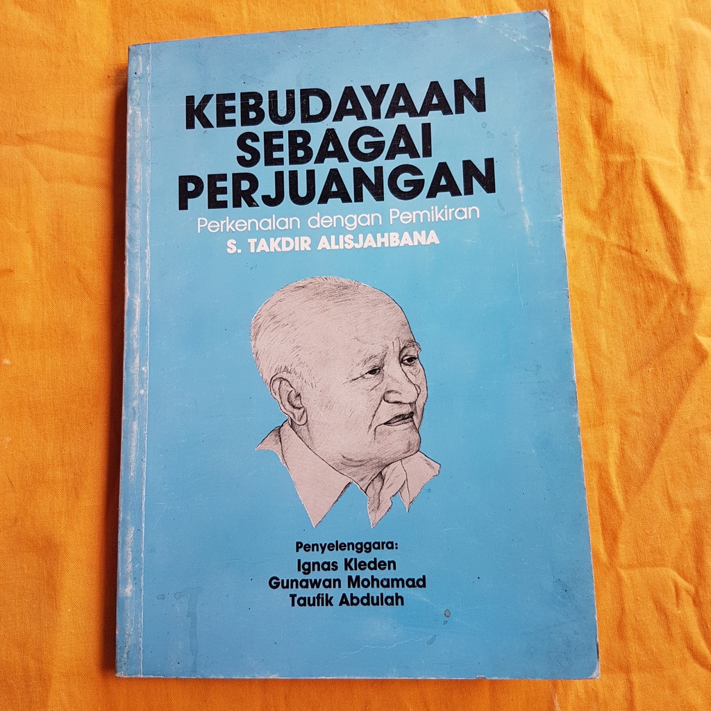 KEBUDAYAAN SEBAGAI PERJUANGAN - Perkenalan dengan pemikiran S Takdir Alisjahbana
