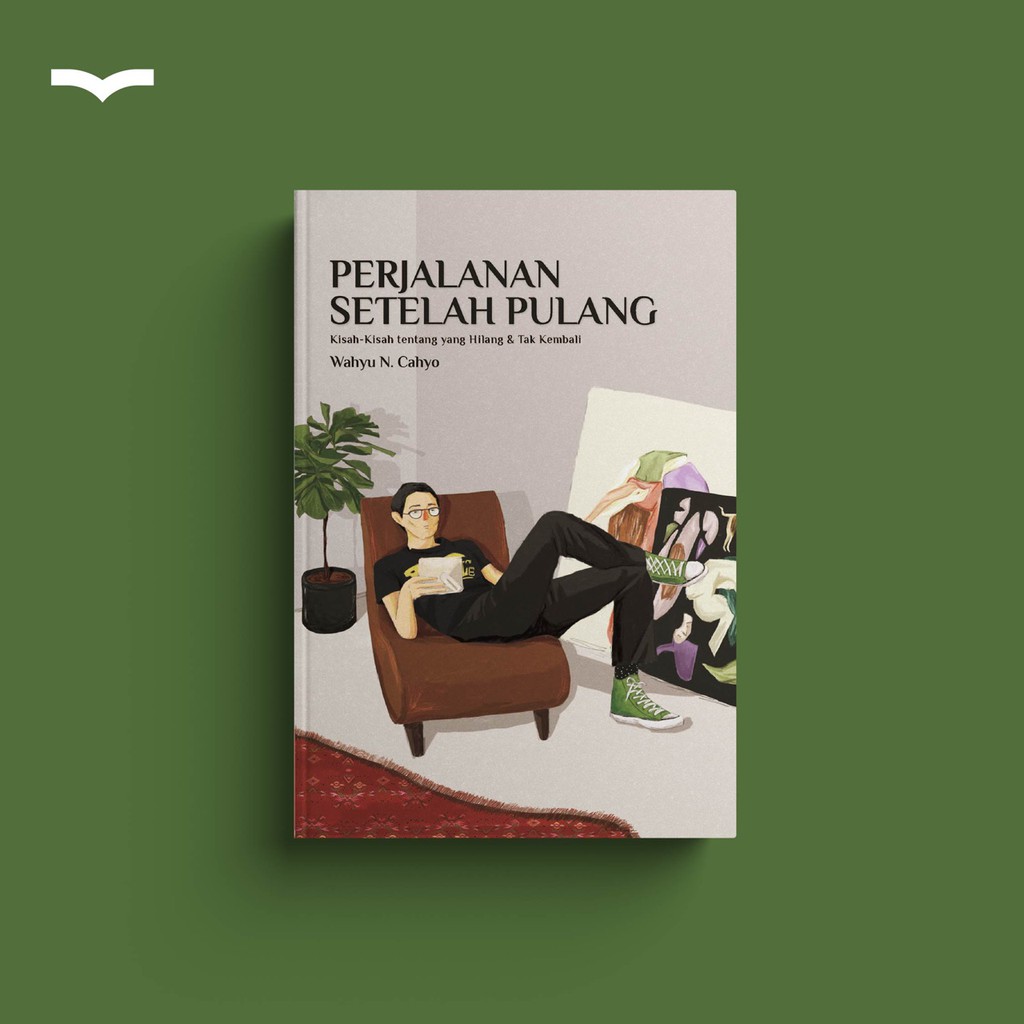 Perjalanan Setelah Pulang Kisah Kisah Tentang Yang Hilang Tak Kembali Wahyu N Cahyo Shopee Indonesia