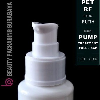 Botol PET 100ml RF Putih Tutup Pump Treatment Full Cap Lis