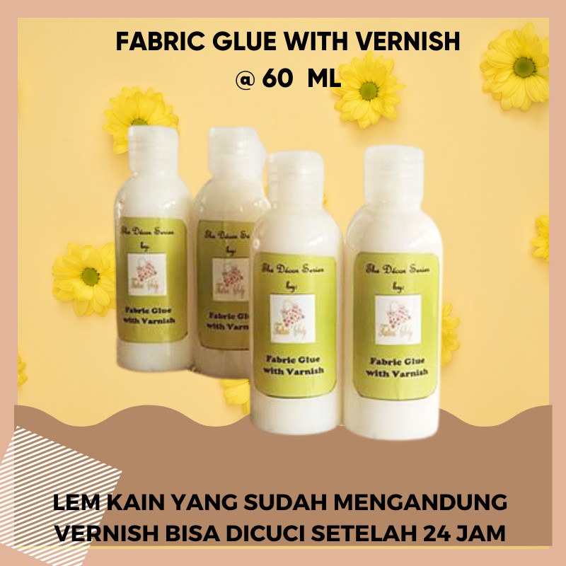 Fabric glue with Varnish 60 mili. Lem Kain Yang Mengandung  Vernish Untuk Kerajinan Tangan