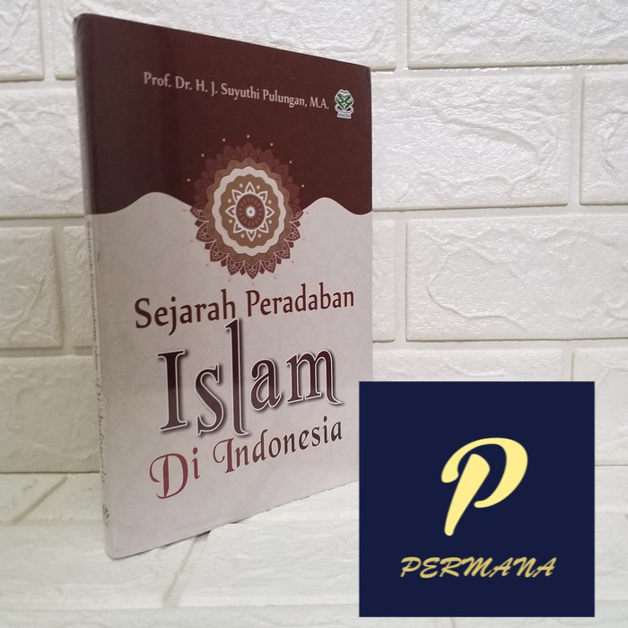 Sejarah Peradaban Islam di Indonesia - Suyuthi Bumiaksara