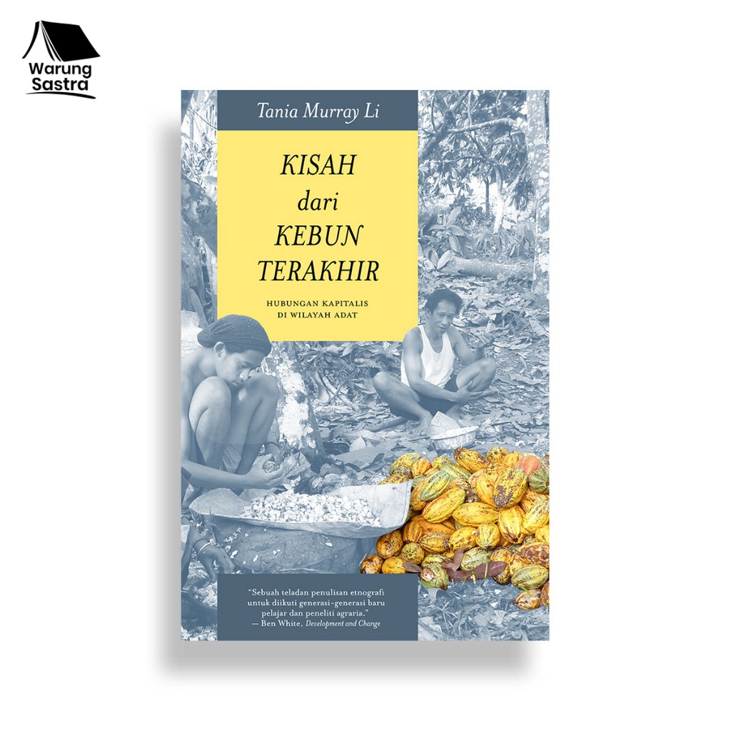 Kisah dari kebun Terakhir: Hubungan Kapitalis di Wilayah Adat - Tania Murray Li