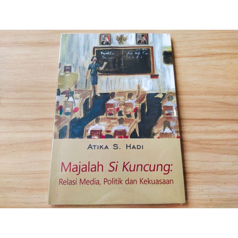 Buku Majalah Si Kuncung Relasi Media, Politik dan Kekuasaan, Atika.S.H