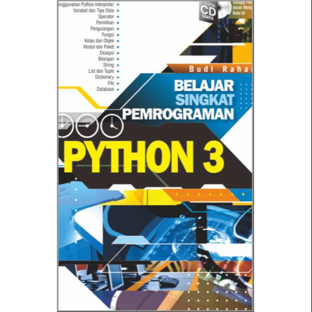 BELAJAR SINGKAT PEMROGRAMAN PYTHON 3 + CD

BUDI RAHARJO