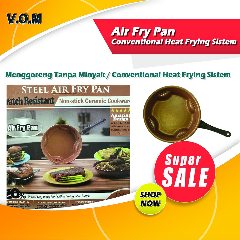 VOM Air Fry Pan Menggoreng Tanpa Minyak / Conventional Heat Frying Sistem 0659