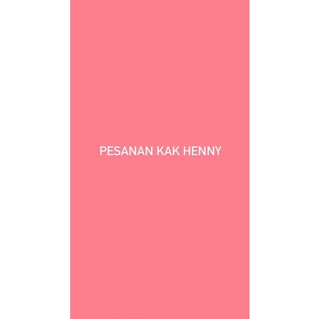 

PESANAN KAK HENNY