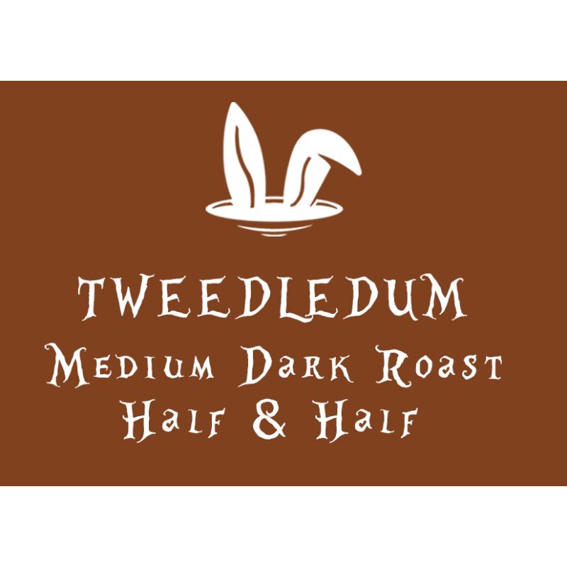 

Tweedledum 200gr 1kg(Medium Dark Roast)