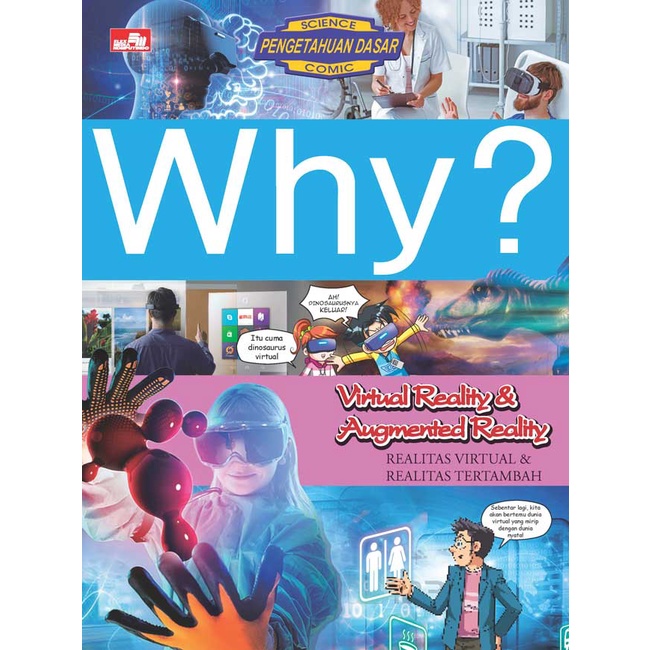 Why? Virtual Reality & Augmented Reality Realitas Virtual & Realitas Tertambah