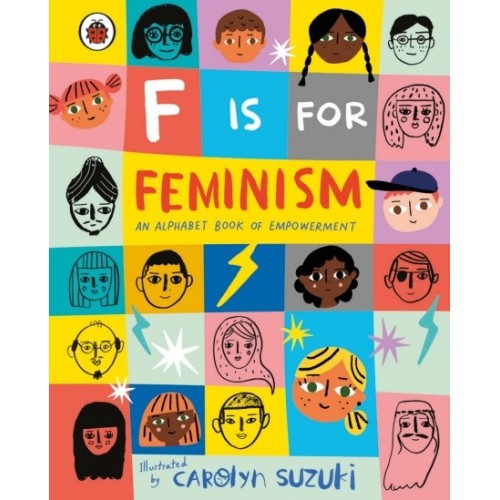 F is for Feminism: an Alphabet Book of Empowerment (HB) - 9780241387894