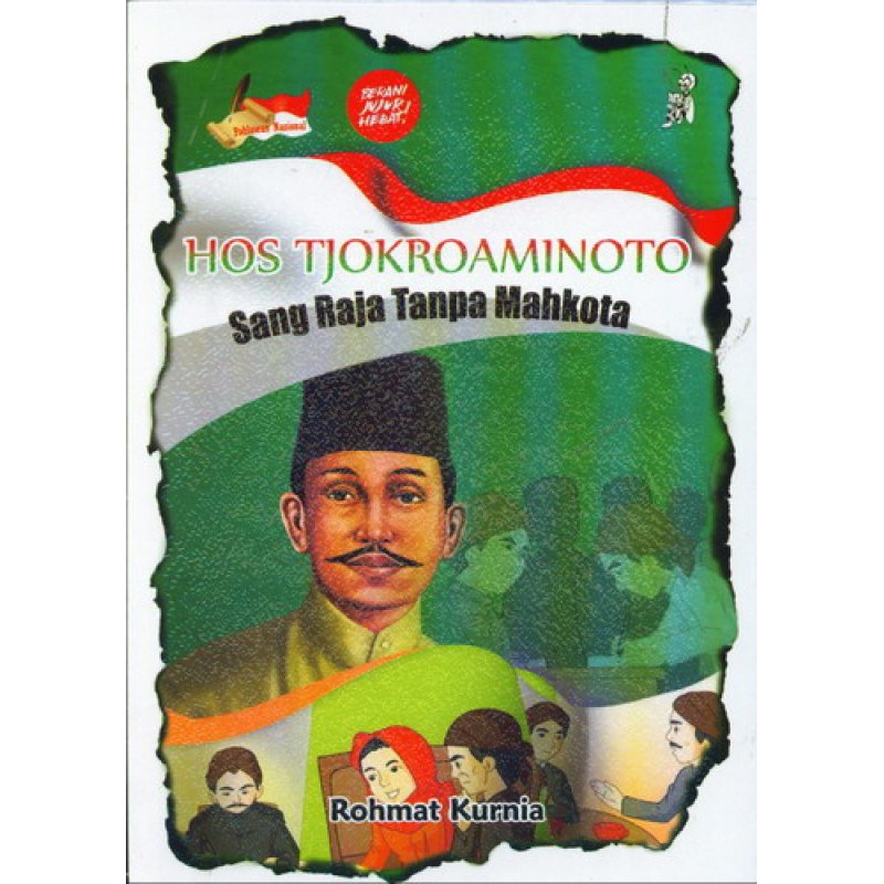 HOS TJOKROAMINOTO Sang Raja Tanpa Mahkota