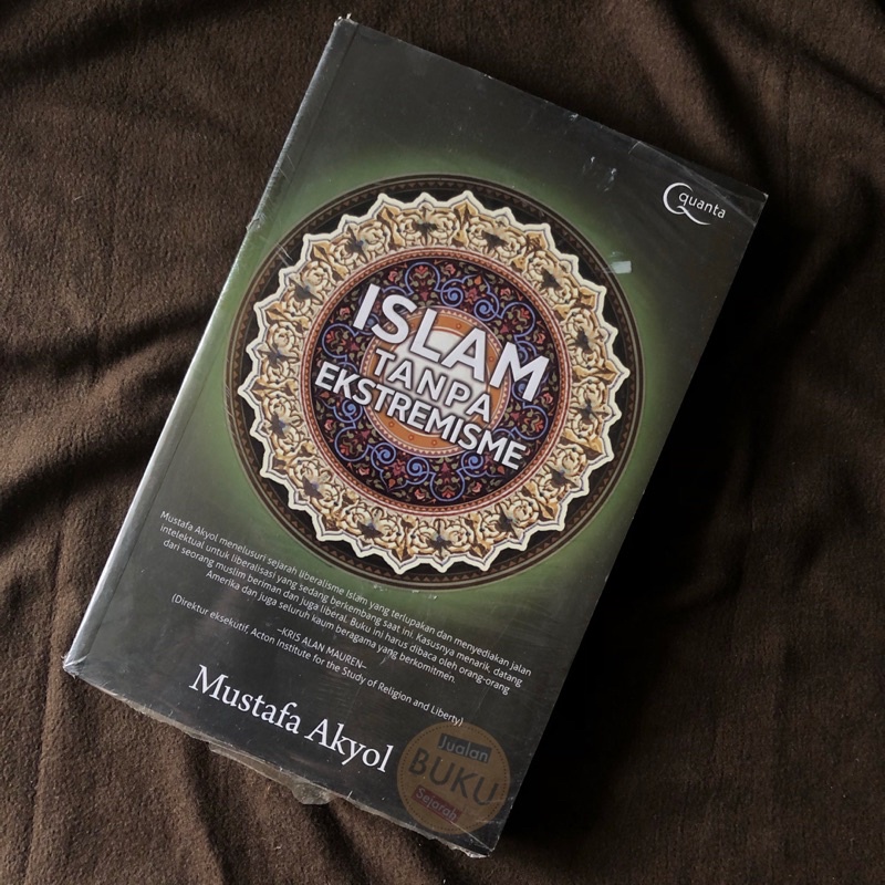 ISLAM TANPA EKSTREMISME - MUSTAFA AKYOL - SEJARAH ISAM INDONESIA - ISLAM LIBERAL - AHMAD SYAFII MAAR