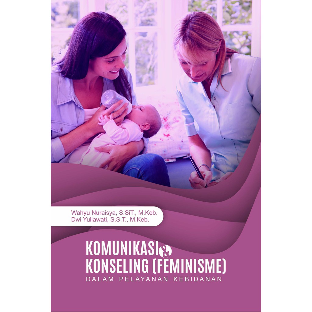 

Buku Komunikasi dan Konseling (Feminisme) dalam Pelayanan Kebidanan (BW)
