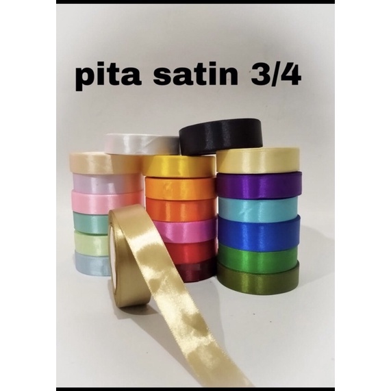 

PITA SATIN 3/4 = 2 CM. 1 ROLL 20 - 25 YARD