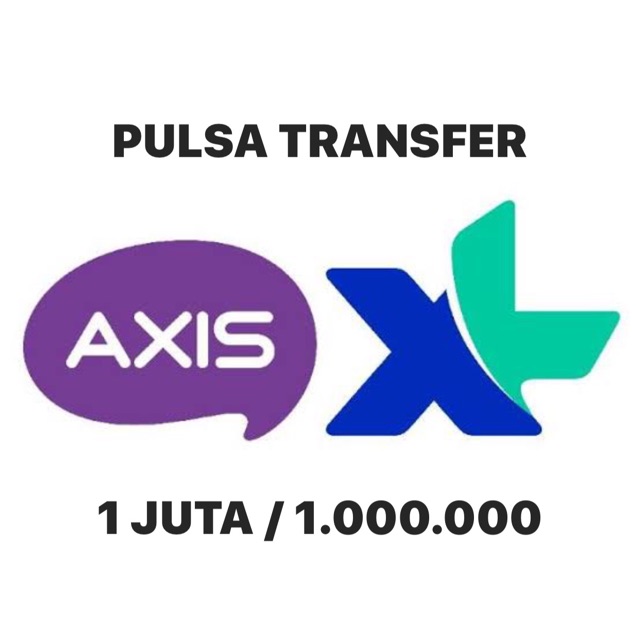 PULSA TRANSFER XL DAN AXIS 1 JUTA / 1.000.000