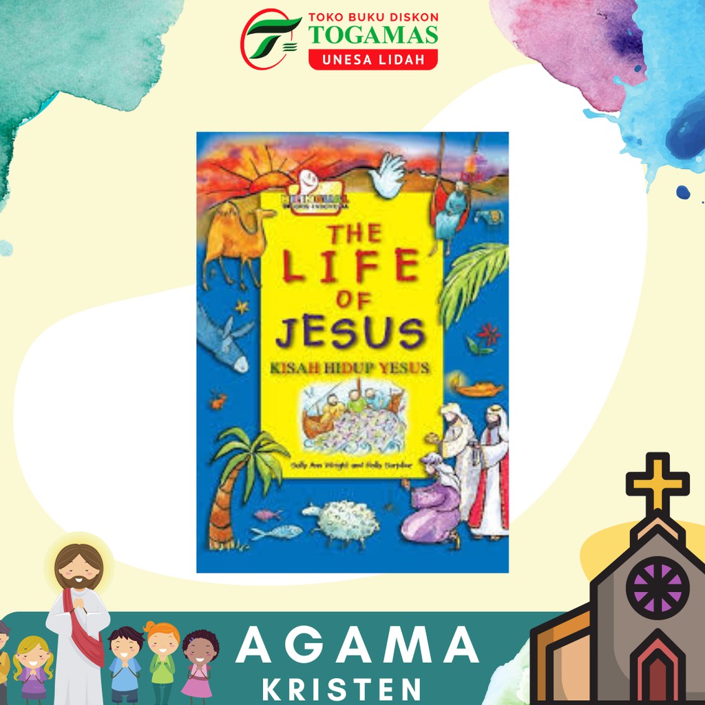 THE LIFE OF JESUS (KISAH HIDUP YESUS) KARYA SALLY ANN WRIGHT AND HOLLY SURPLICE [HARD COVER]