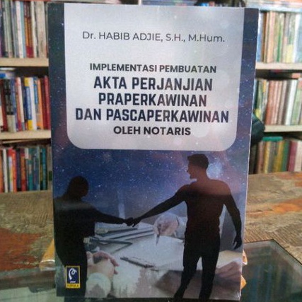 Implementasi peraturan Akta Perjanjian Praperkawinan dan Pasca Perkawinan oleh Notaris