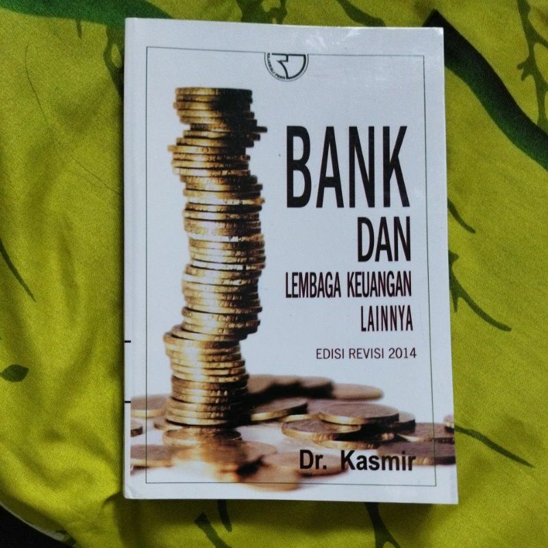 

BANK DAN LEMBAGA KEUANGAN LAINNYA Dr. Kasmir EDISI REVISI 2014