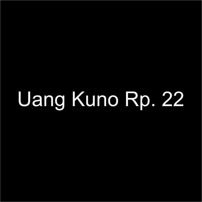 

TAMBAHAN UANG KUNO Rp 22 (tidak dijual terpisah)