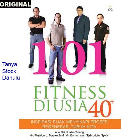 Buku Tips Sehat 101 Fitness Diatas 40 Tahun Oleh Ade Rai - Inspirasi Bijak Menyikapi Proses Regenera