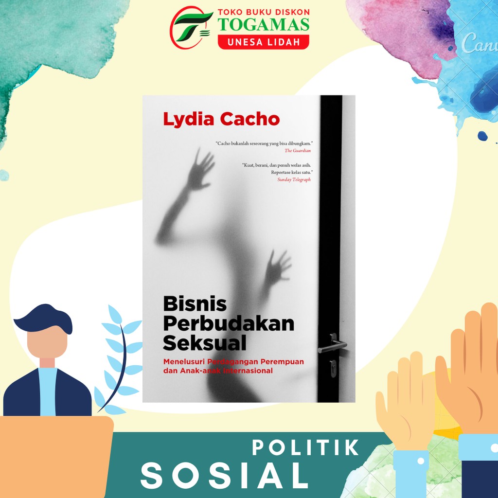 BISNIS PERBUDAKAN SEKSUAL: MENELUSURI PERDAGANGAN PEREMPUAN DAN ANAK-ANAK INTERNASIONAL LYDIA CACHO