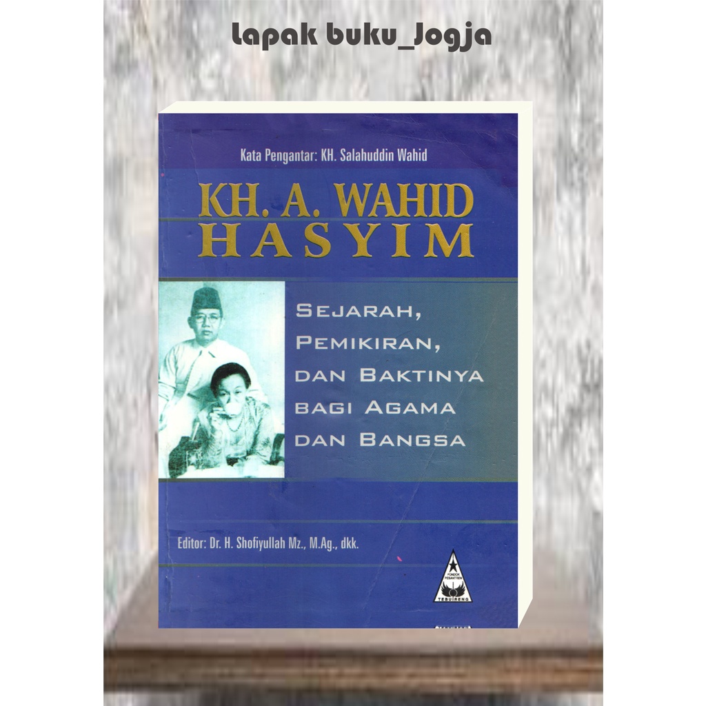 

KH A WAHID HASYIM Sejarah Pemikiran dan Baktinya Bagi Agama dan Bangsa