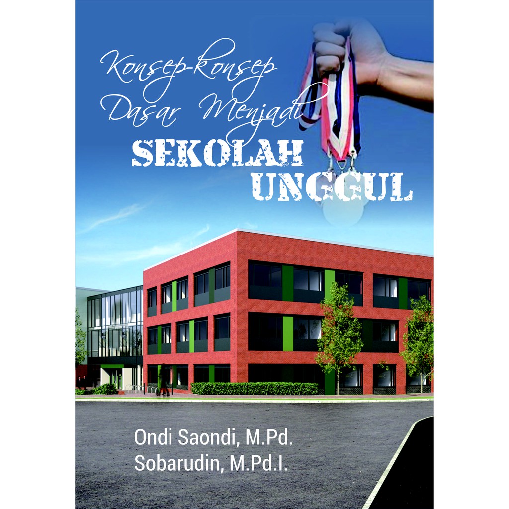 

Deepublish - Konsep-Konsep Dasar Menjadi Sekolah Unggul