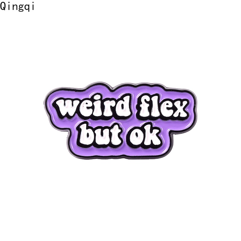 Bros Pin Enamel Desain Kutipan Weird Flex But OK Crazy Love Is Easy Untuk Pria Dan Wanita